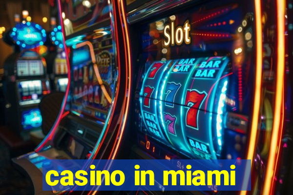 casino in miami